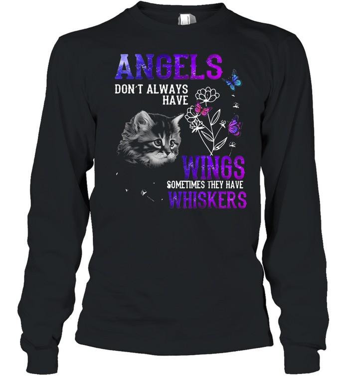 Angels don’t always have wings sometimes they have whiskers shirt Long Sleeved T-shirt