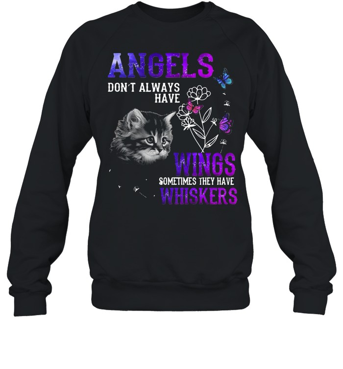 Angels don’t always have wings sometimes they have whiskers shirt Unisex Sweatshirt