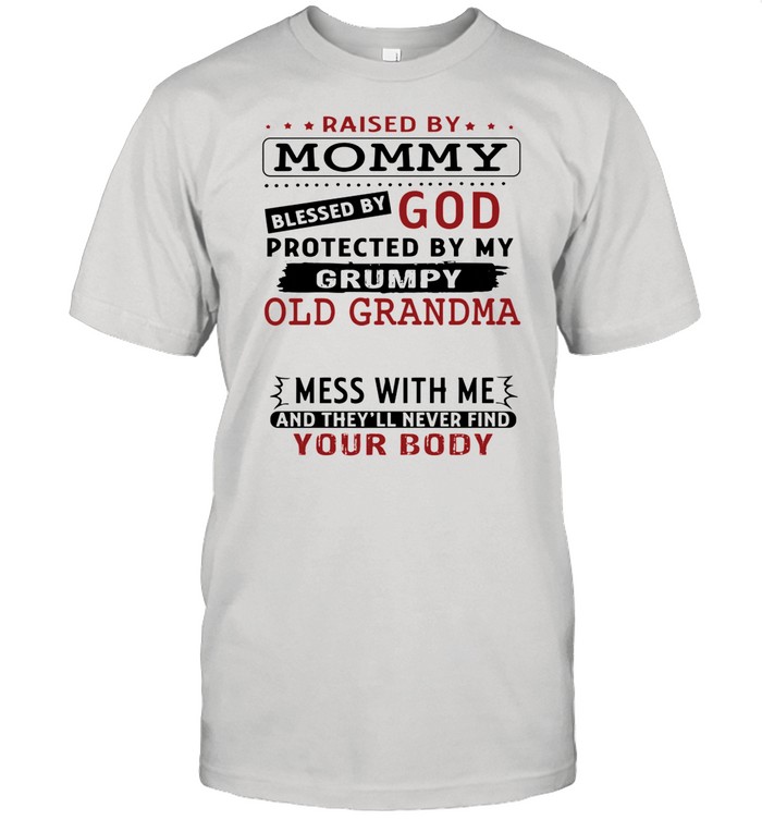Raised by mommy blessed by god protected by my grumpy old grandma shirt Classic Men's T-shirt