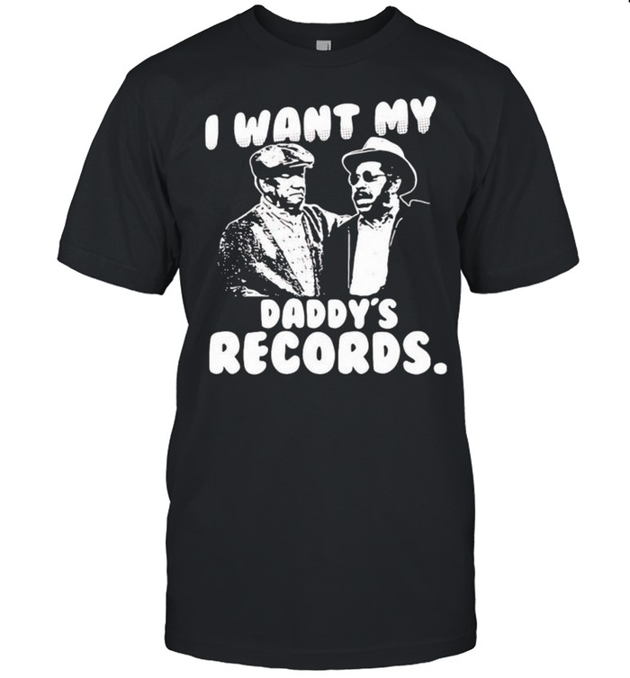 I Want My Daddy Records Sanford And Son Lovers Movie shirt Classic Men's T-shirt