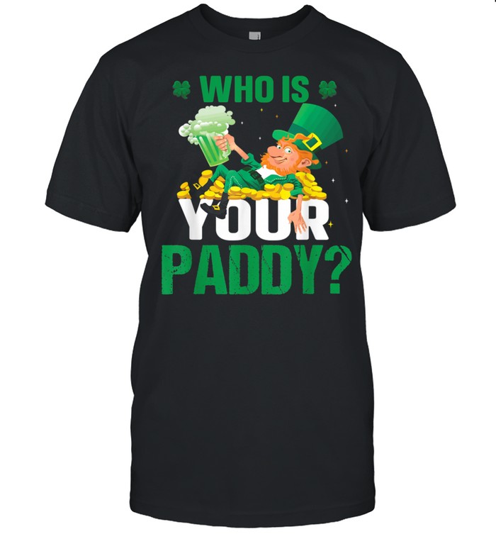Who Is Your Paddy Irish St Patricks Day Shamrock shirt Classic Men's T-shirt
