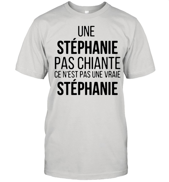 Une Stephanie Pas Chiante Ce N’est Pas Une Vraie Stephanie shirt Classic Men's T-shirt