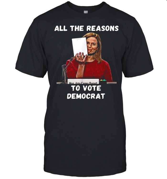 All The Reasons To Vote Democrat Amy Coney Barrett shirt Classic Men's T-shirt