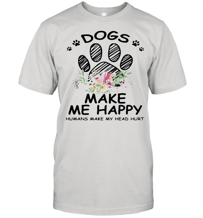 Dogs Make Me Happy Humans Make My Head Hurt shirt Classic Men's T-shirt