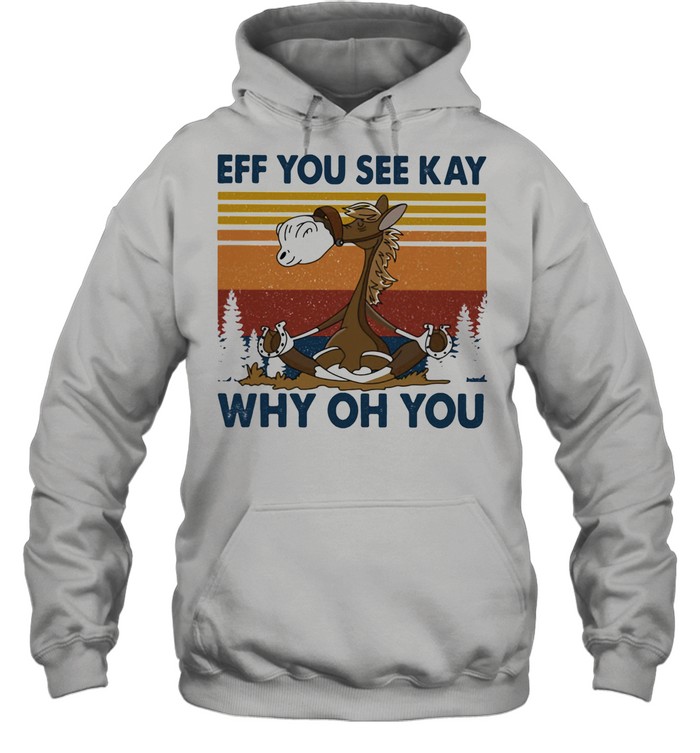 Eff You See Kay Why Oh You Horse Vintage shirt Unisex Hoodie