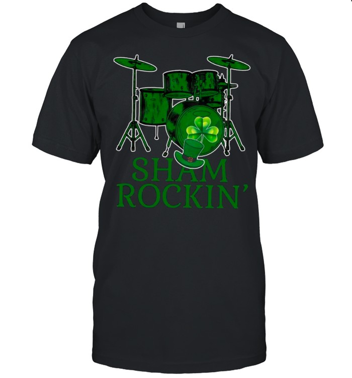 Drums Sham Rockin Happy St Patricks Day shirt