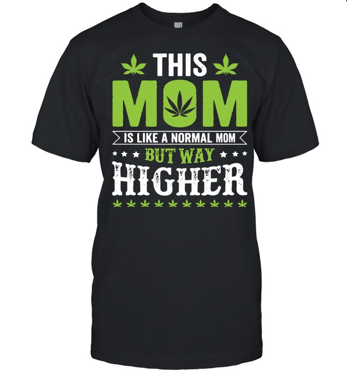 This Mom Is Like Normal Mom But Way Higher shirt Classic Men's T-shirt