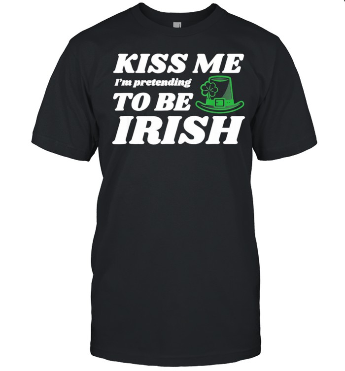 St Patricks Day Kiss Me I am pretending to Irish shirt Classic Men's T-shirt