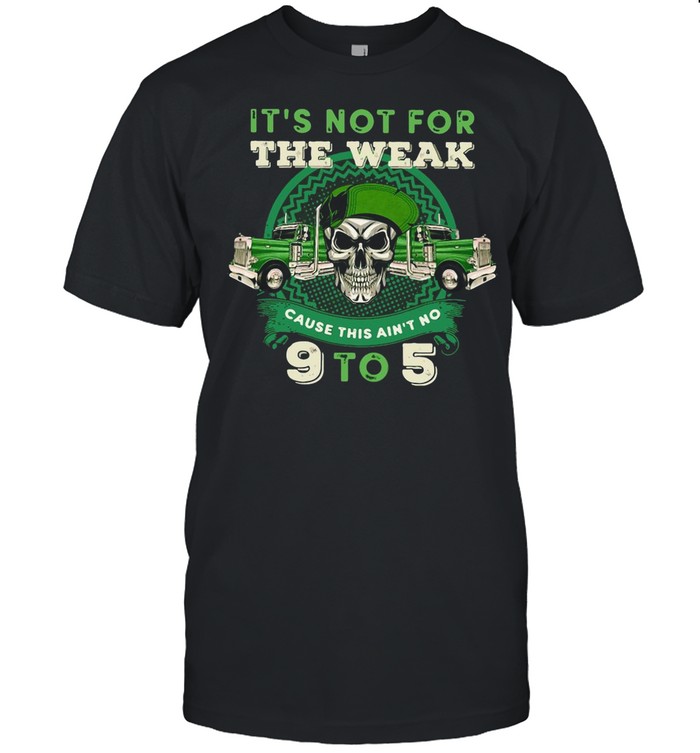 St Patricks Day Skull It’s Not For The Weak Cause This Ain’t No 9 To 5 shirt Classic Men's T-shirt