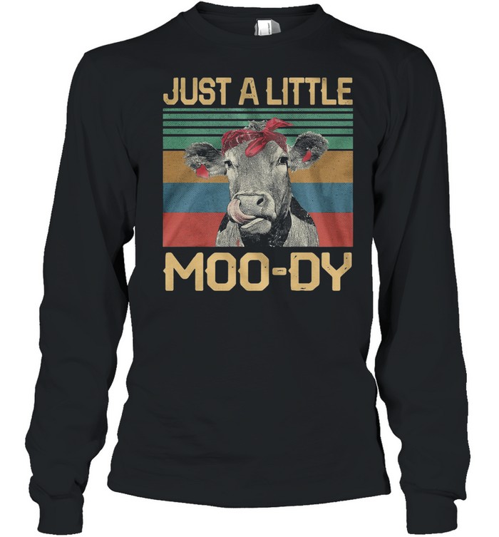 Just A Little Moo-dy Vintage Retro shirt Long Sleeved T-shirt