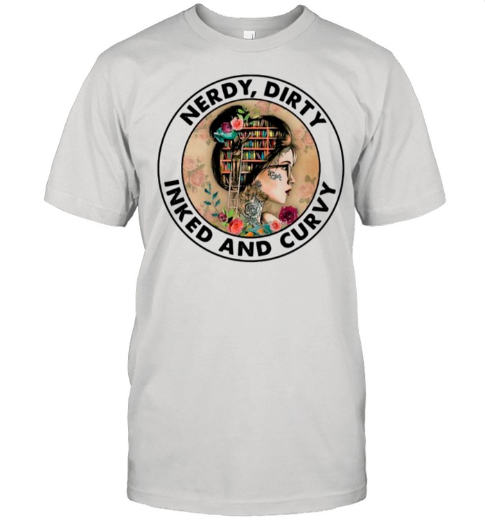 Nerdy Dirty Inked And Curvy shirt Classic Men's T-shirt