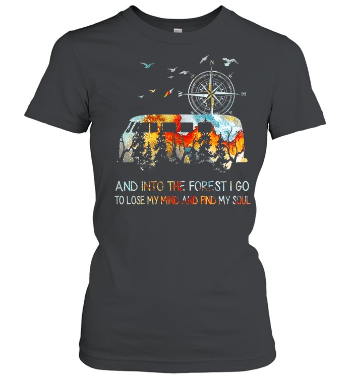 Bus And Into The Forest I Go To Lose My Mind And Find My Soul shirt Classic Women's T-shirt