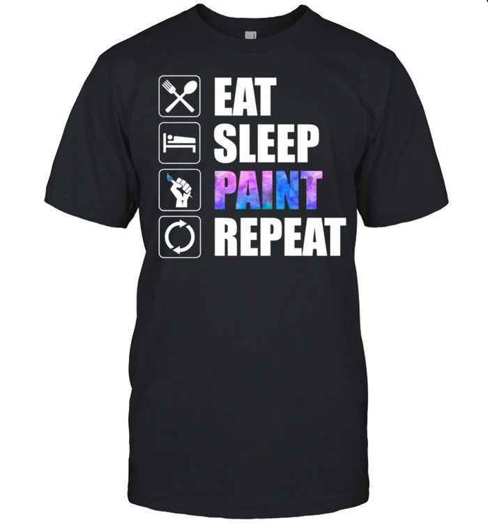 Eat Sleep Paint Repeat Artist Painter shirt