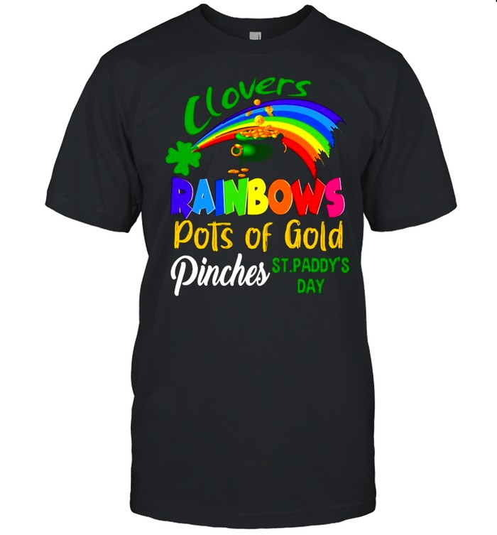 Clovers Rainbows Pots Of Gold Pinches St Paddy’s Day shirt Classic Men's T-shirt