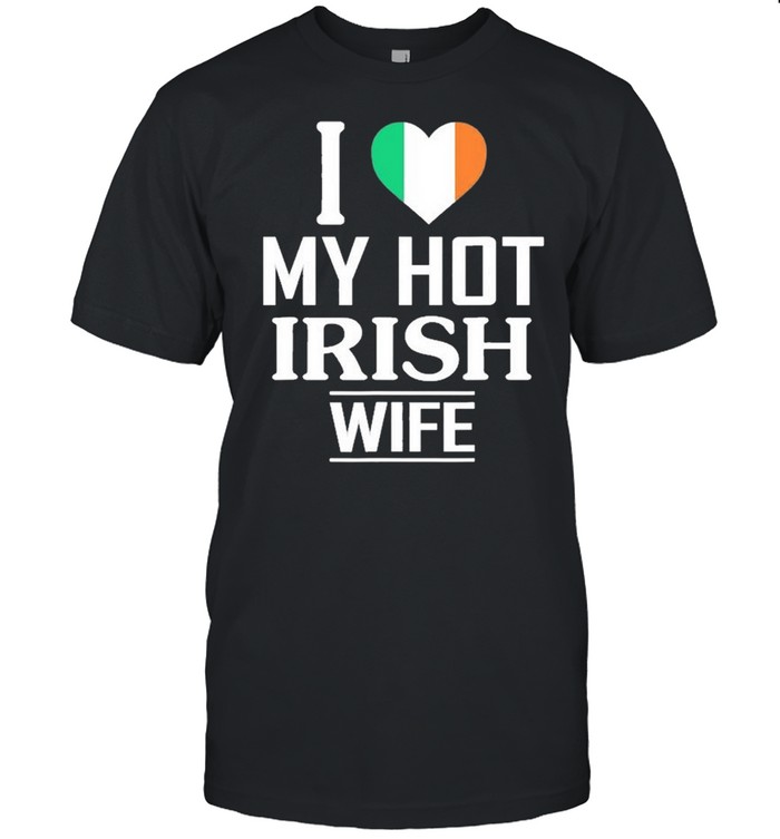 I Love My Hot Irish Wife  Classic Men's T-shirt