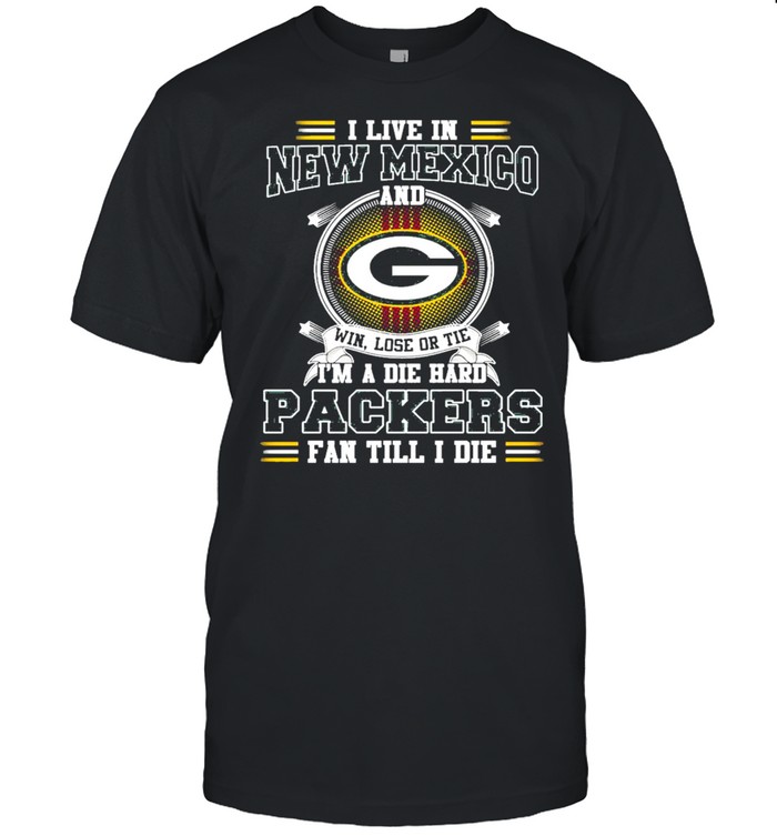 I Live In New Mexico And Win Lose Or Tie I’m A Die Hard Packers Fan Till I Die  Classic Men's T-shirt
