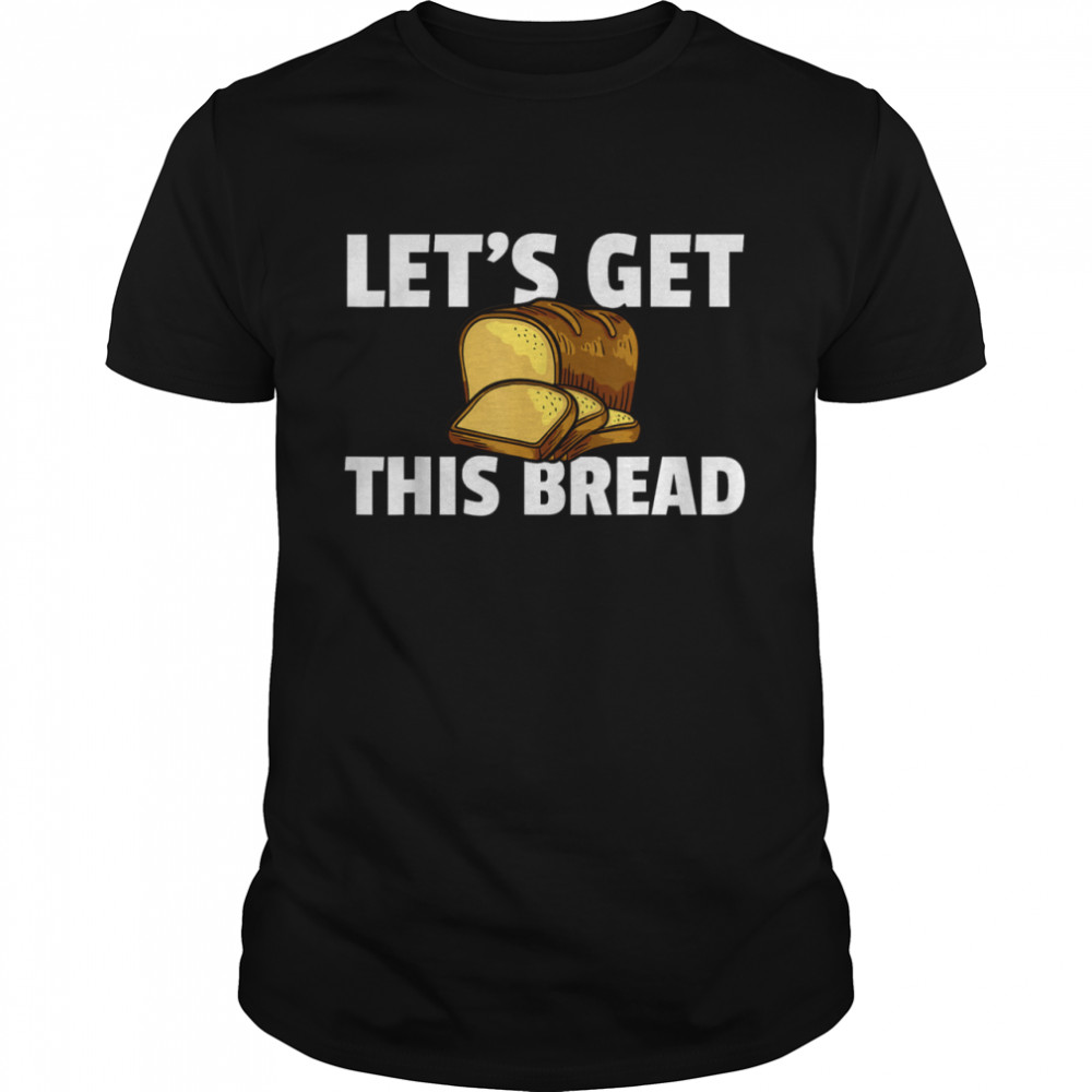Let's Get This Bread Baking I Like Baker shirt Classic Men's T-shirt
