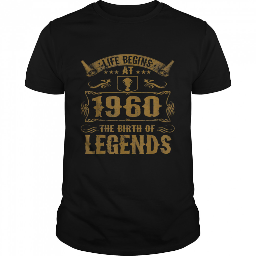 Life Begins At 1960 Birth Of Legends Birthday shirt Classic Men's T-shirt