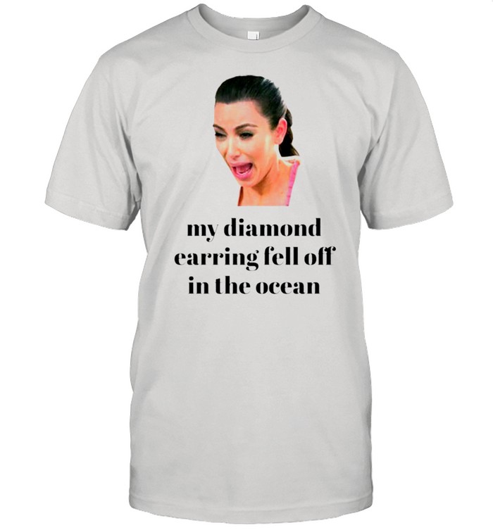 Kim Kardashian my diamond earring came off in the ocean shirt Classic Men's T-shirt