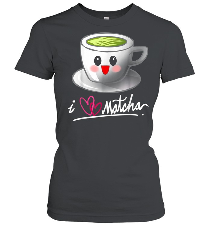 I Love Matcha Kawaii Green Tea Cup Gag  Classic Women's T-shirt