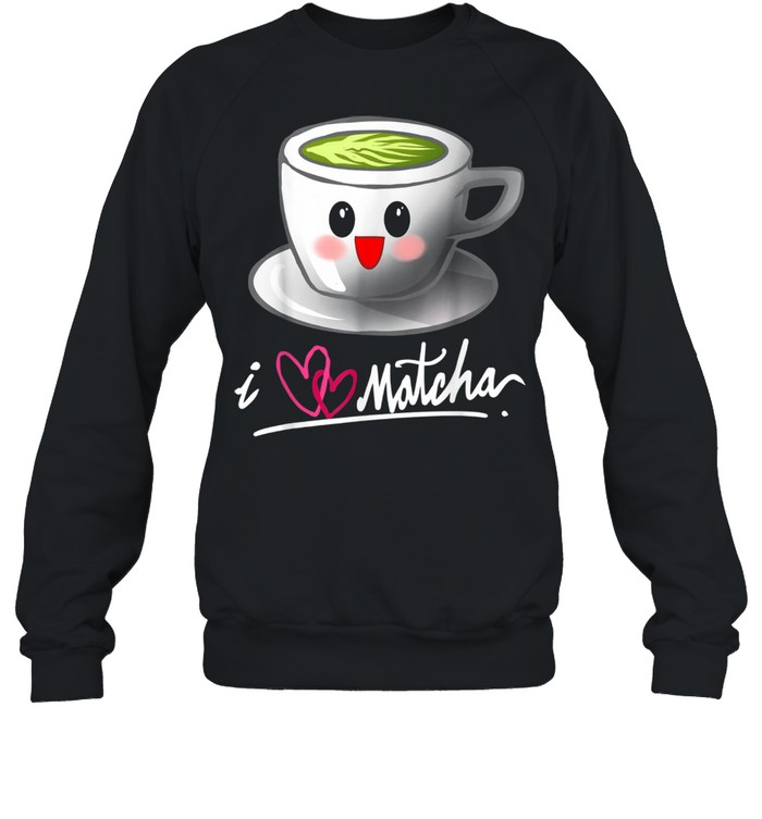 I Love Matcha Kawaii Green Tea Cup Gag  Unisex Sweatshirt