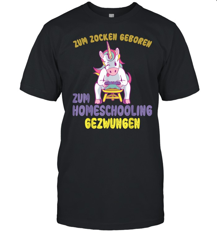 Zum Zocken Geboren Homeschooling Einhorn Controller Gamer Shirt