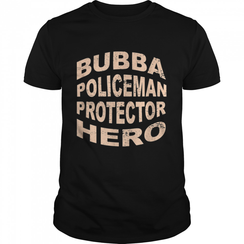 Bubba Policeman Protector Hero Brother Profession shirt Classic Men's T-shirt