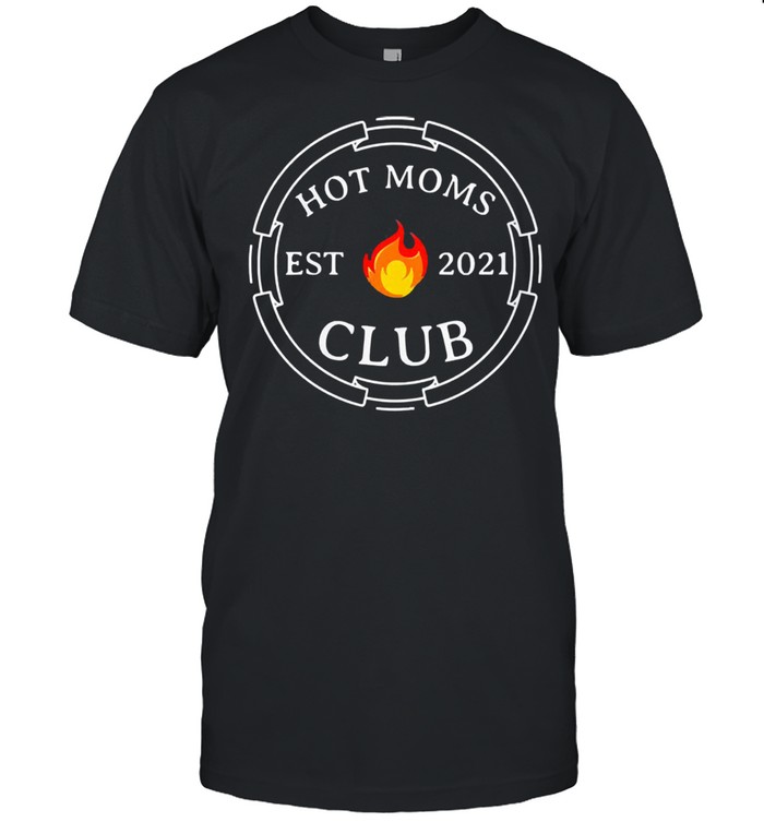 Hot moms club est 2021 new mom wife mothers day shirt Classic Men's T-shirt