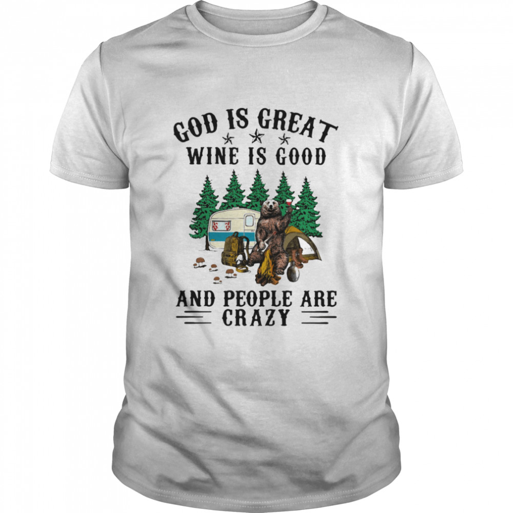 God Is Great Wine Is Good And People Are Crazy Bear  Classic Men's T-shirt