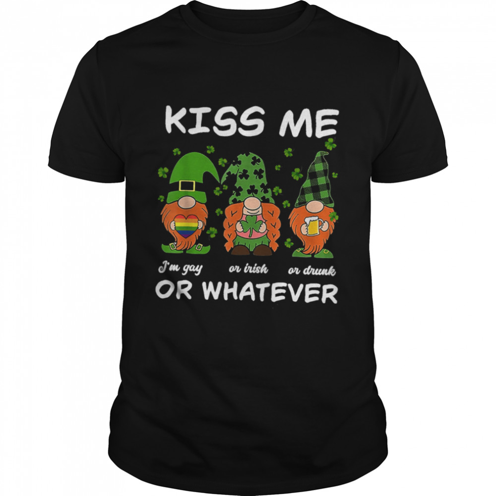 Kiss Me I'm Gay Or Irish Or Drunk Or Whatever  Classic Men's T-shirt