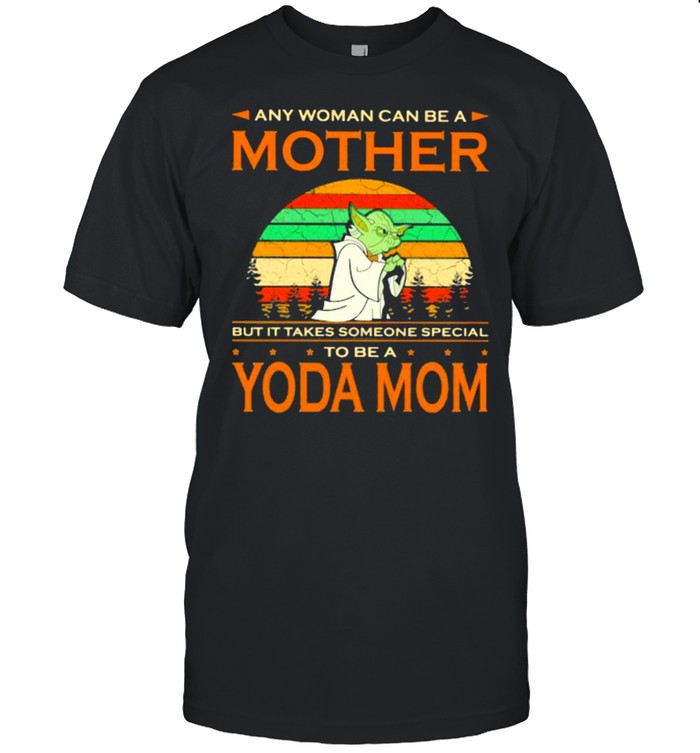 Any Woman Can Be A Mother But It Takes Someone Special To Be A Yoda Mom Vintage  Classic Men's T-shirt