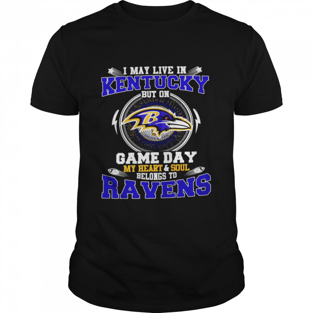 I May Live In Kentucky But On Game Day My Heart And Soul Belongs To Ravens  Classic Men's T-shirt