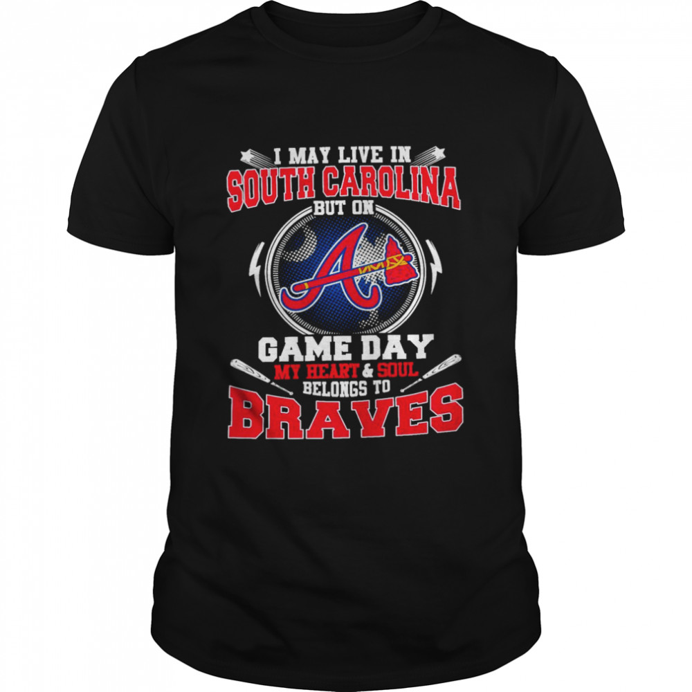 I May Live In South Carolina But On Game Day My Heart And Soul Belongs To Braves  Classic Men's T-shirt