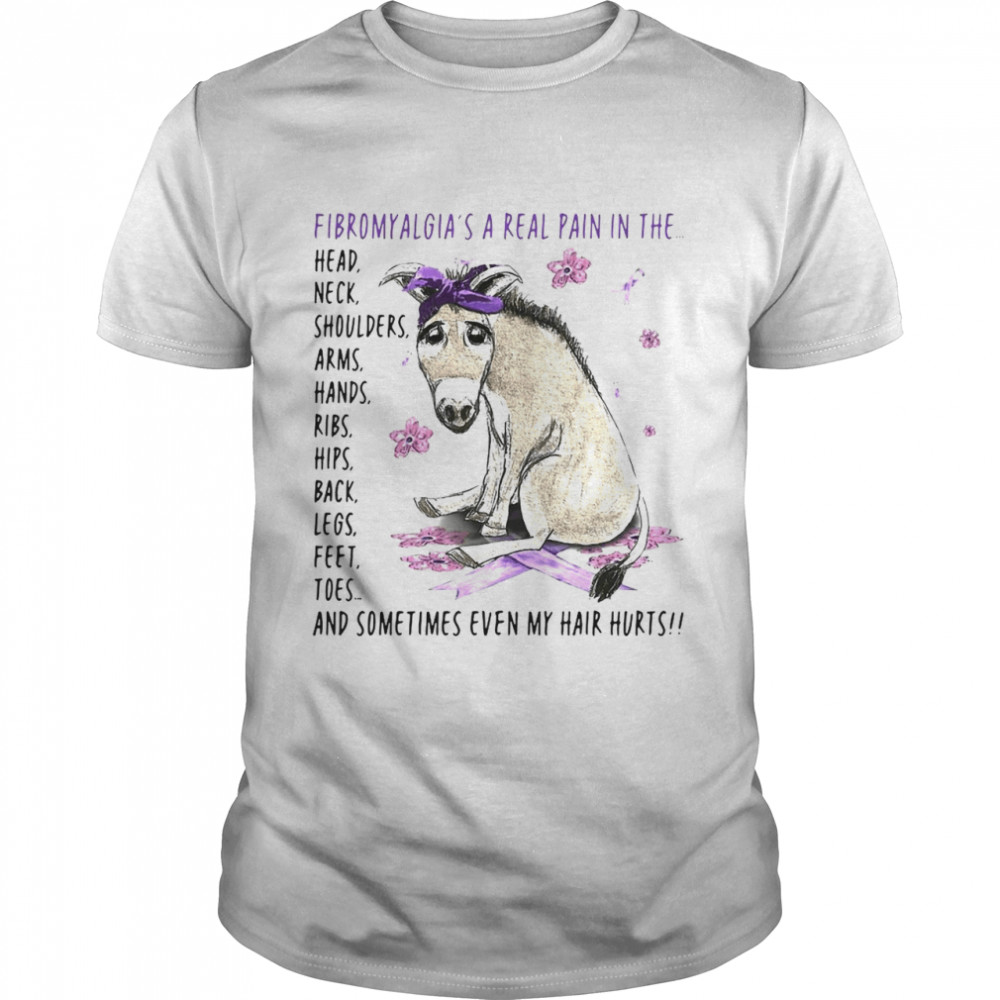 Donkey Fibromyalgia’s A Real Pain In The Body And Sometimes Even My Hair Hurts T-shirt Classic Men's T-shirt