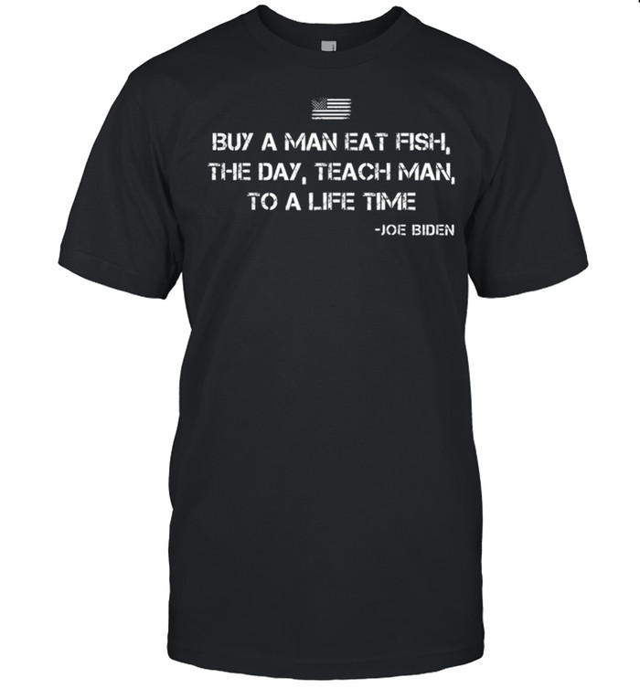 Buy a man eat fish joe biden quote shirt Classic Men's T-shirt