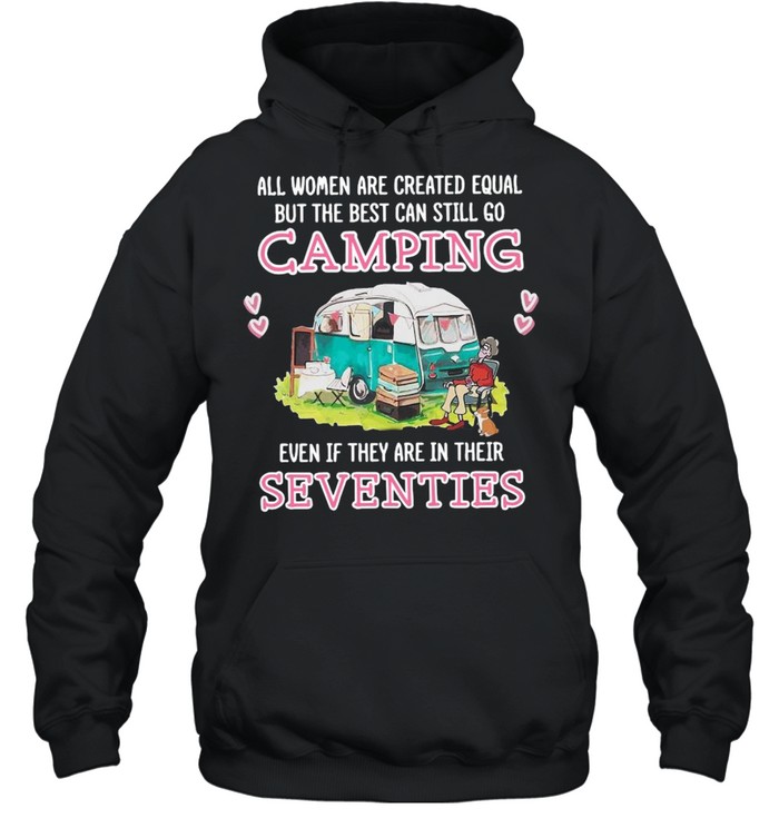 All Women Are Created Equal But The Best Can Still Go Camping Unisex Hoodie