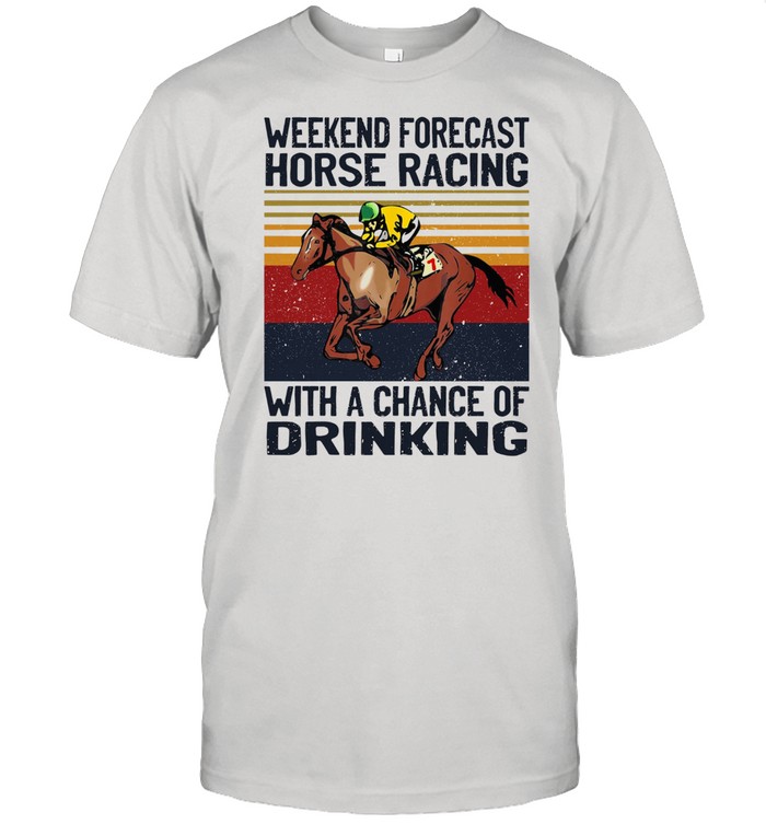Weekend forecast horse racing with a chance of drinking vintage shirt Classic Men's T-shirt