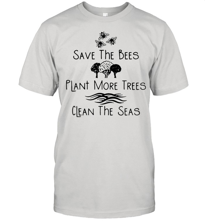 Save The Bees Plant More Trees Clean The Seas Tee T-shirt Classic Men's T-shirt