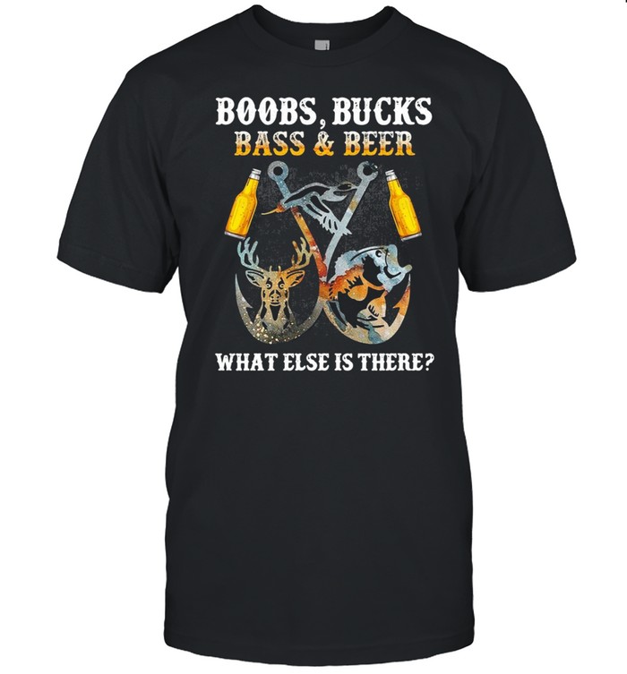 Boobs Bucks Bass And Beer What Else Is There Fishing Hunting  Classic Men's T-shirt