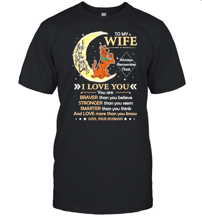 To my wife I love you you are braver shirt Classic Men's T-shirt