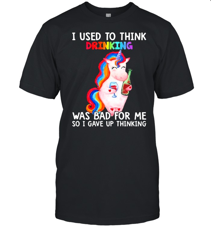 Unicorn I used to think drinking was bad for me so I gave up thinking shirt Classic Men's T-shirt