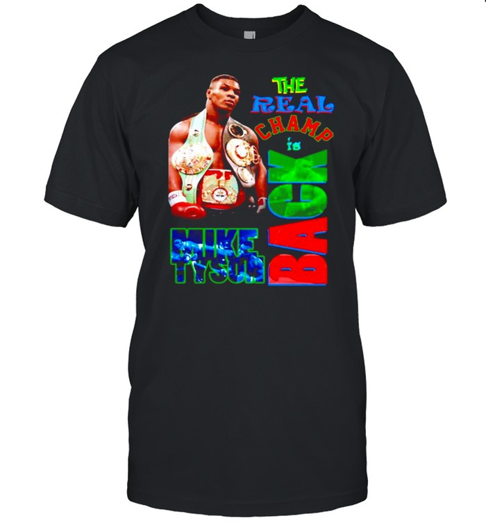 The real champ is back Mike Tyson shirt Classic Men's T-shirt