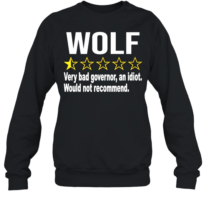 Wolf rating very bad governor an idiot shirt Unisex Sweatshirt