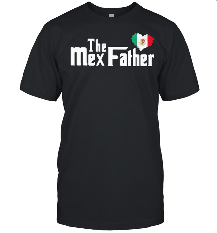 The Mex Father Mexican  Classic Men's T-shirt