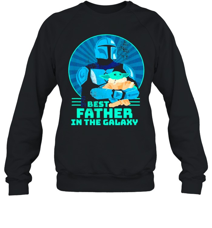 Star Wars Baby Yoda The Mandalorian The Best Father In The Galaxy shirt Unisex Sweatshirt