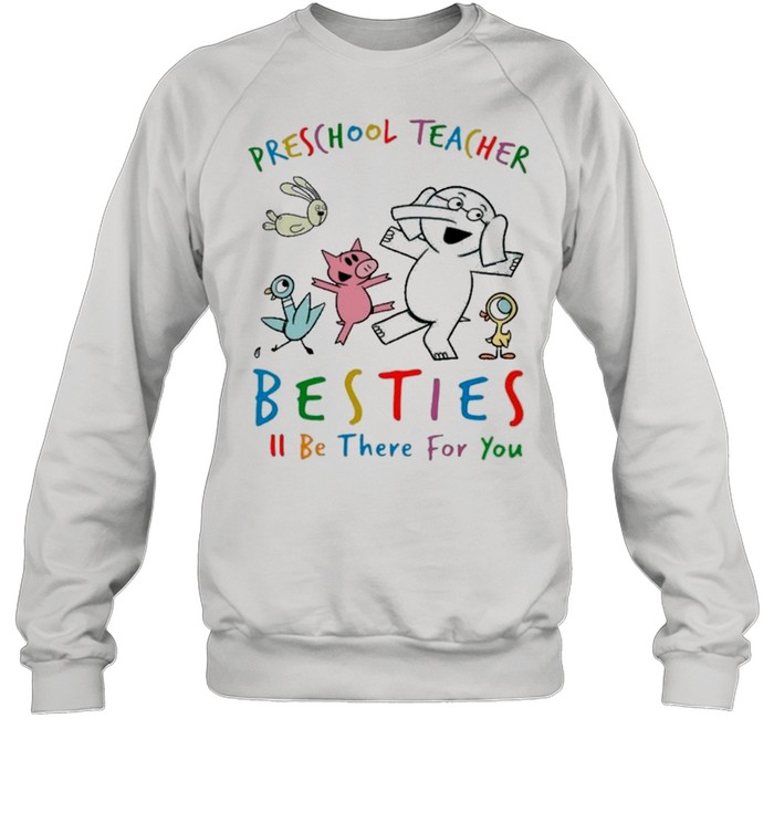 Animals Preschool Teacher Besties Be There For You shirt Unisex Sweatshirt