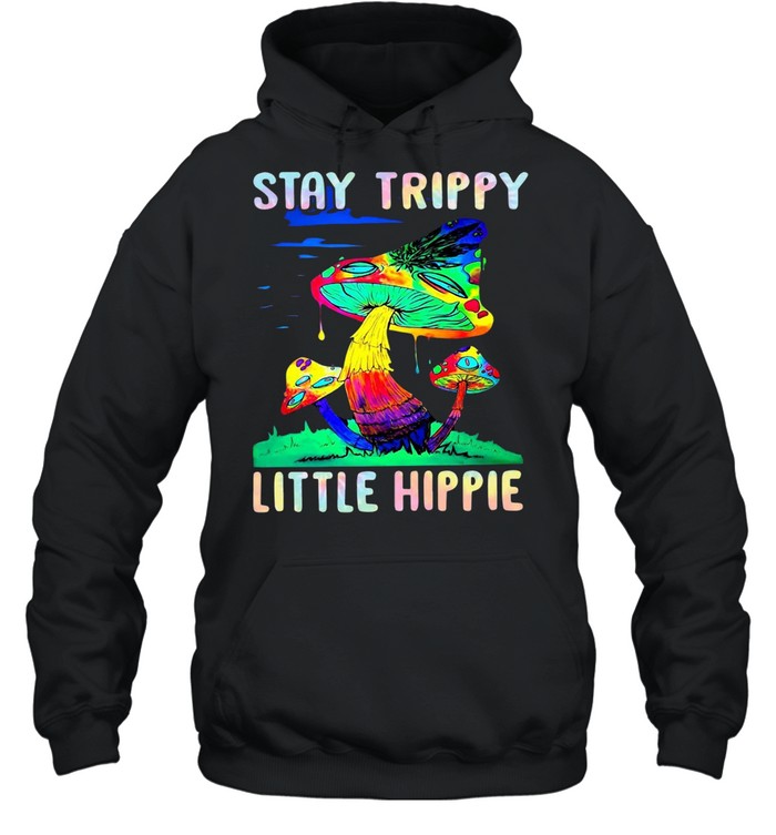 Mushroom Stay Trippy Little Hippie T-shirt Unisex Hoodie