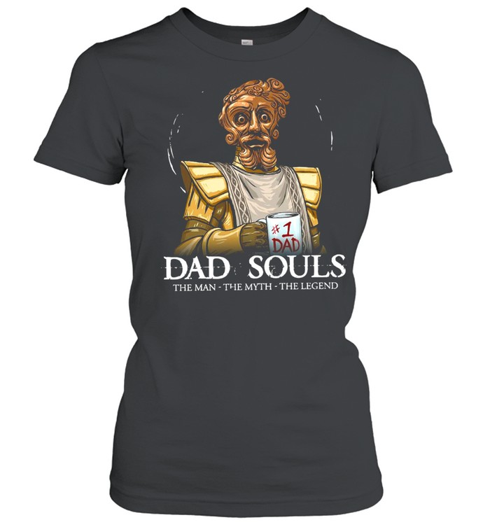 Number 1 Dad Dad Souls The Man The Myth The Legend T-shirt Classic Women's T-shirt