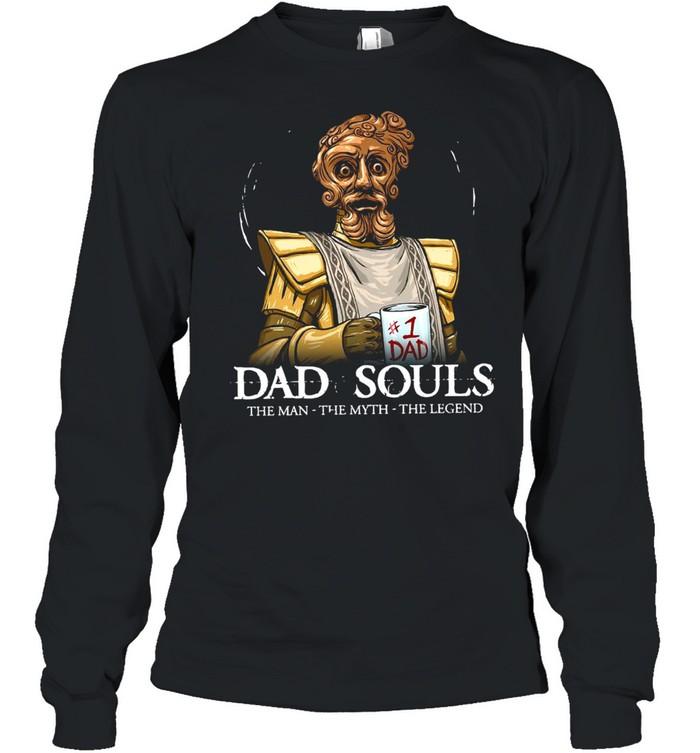 Number 1 Dad Dad Souls The Man The Myth The Legend T-shirt Long Sleeved T-shirt