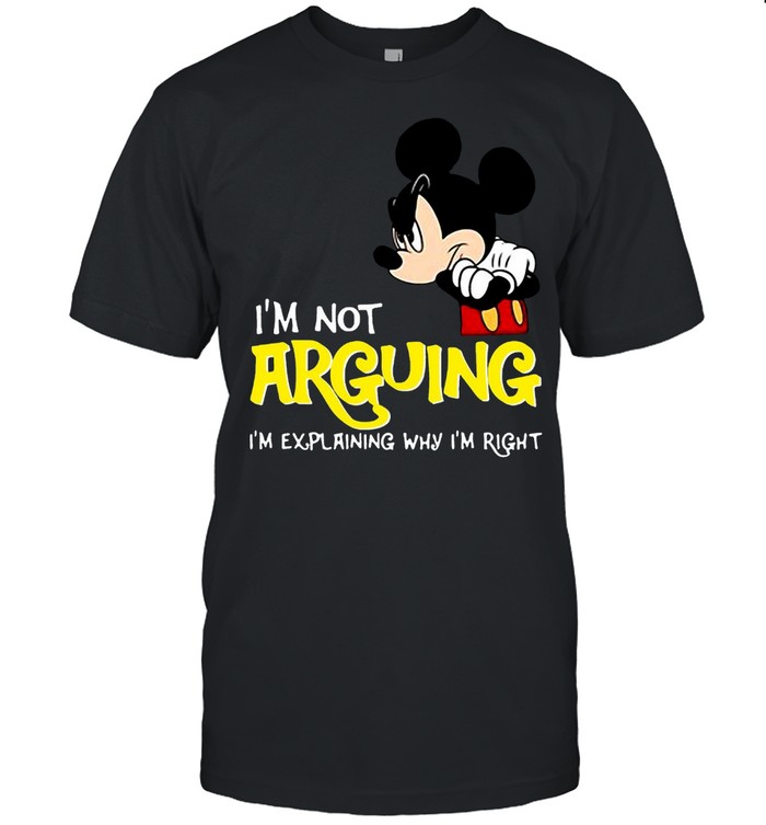Mickey Mouse I’m Not Arguing I’m Explaining Why I’m Right T-shirt Classic Men's T-shirt